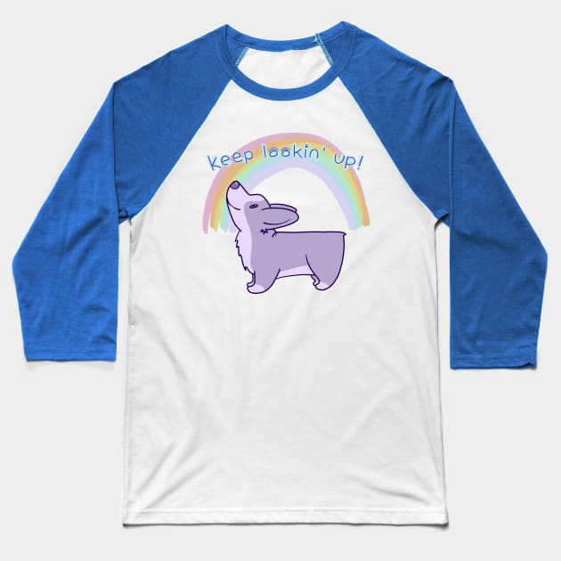 Keep Lookin' Up! (Corgi And Rainbow) Baseball T-Shirt by KelseyLovelle